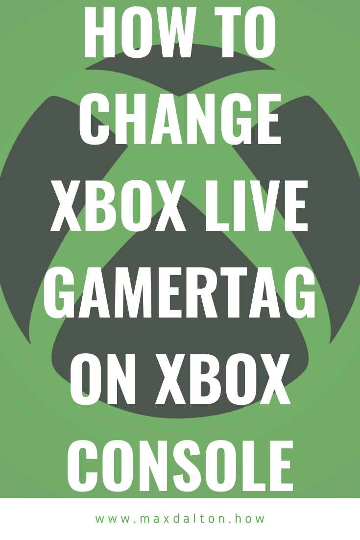 How to Change Xbox Live Gamertag on Xbox Console