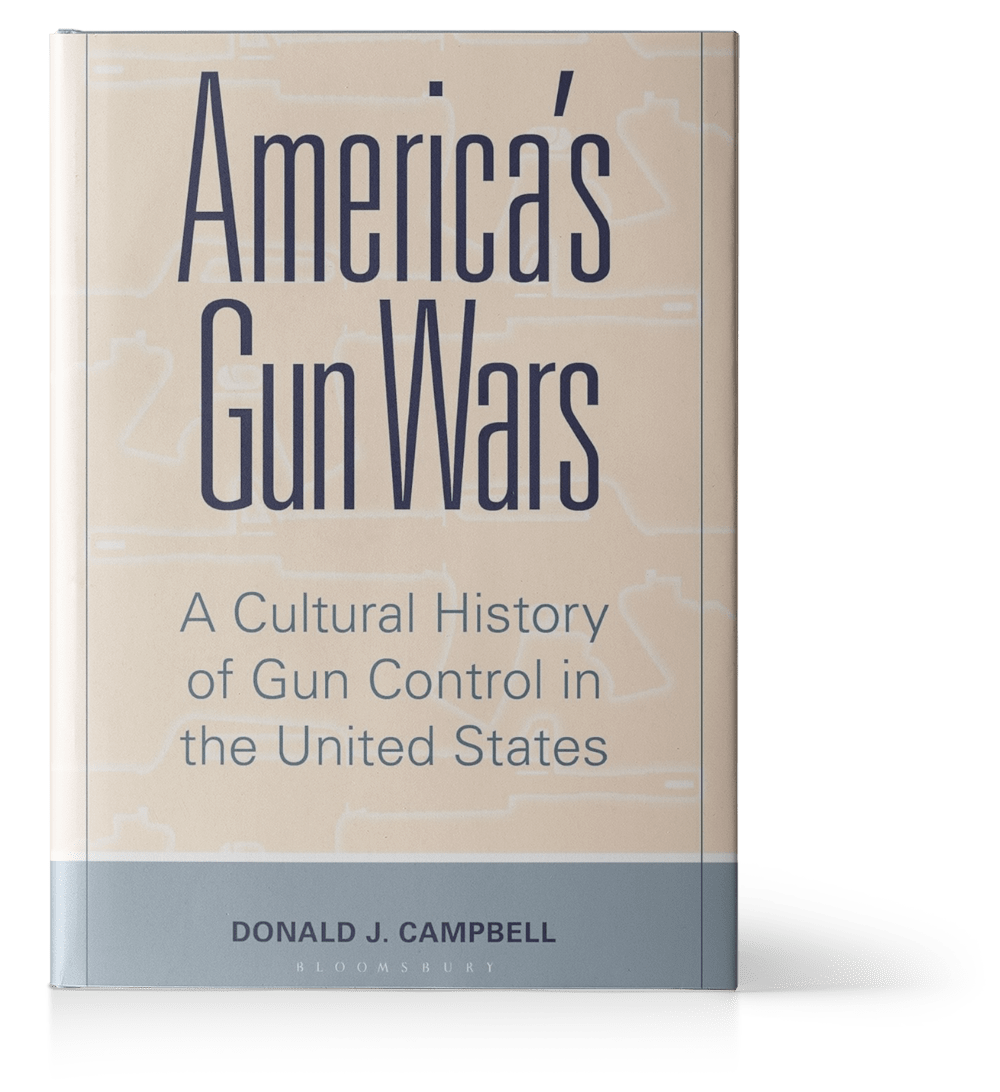Book titled "America's Gun Wars: A Cultural History of Gun Control in the United States" by Donald J. Campbell, published by Bloomsbury.