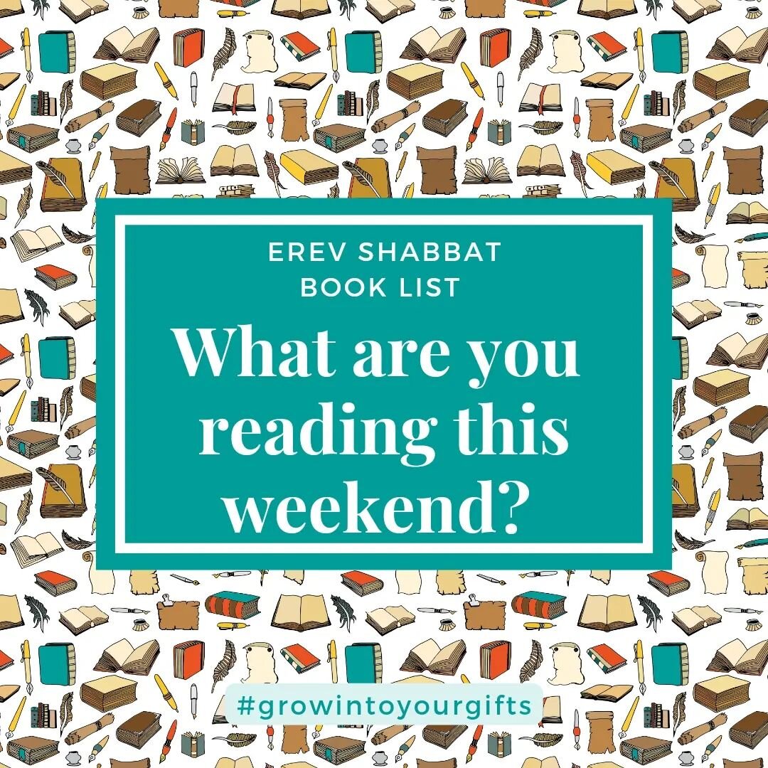 What are you reading this Shabbat? Let's make an erev Shabbat book list! Shabbat shalom.

#growintoyourgifts