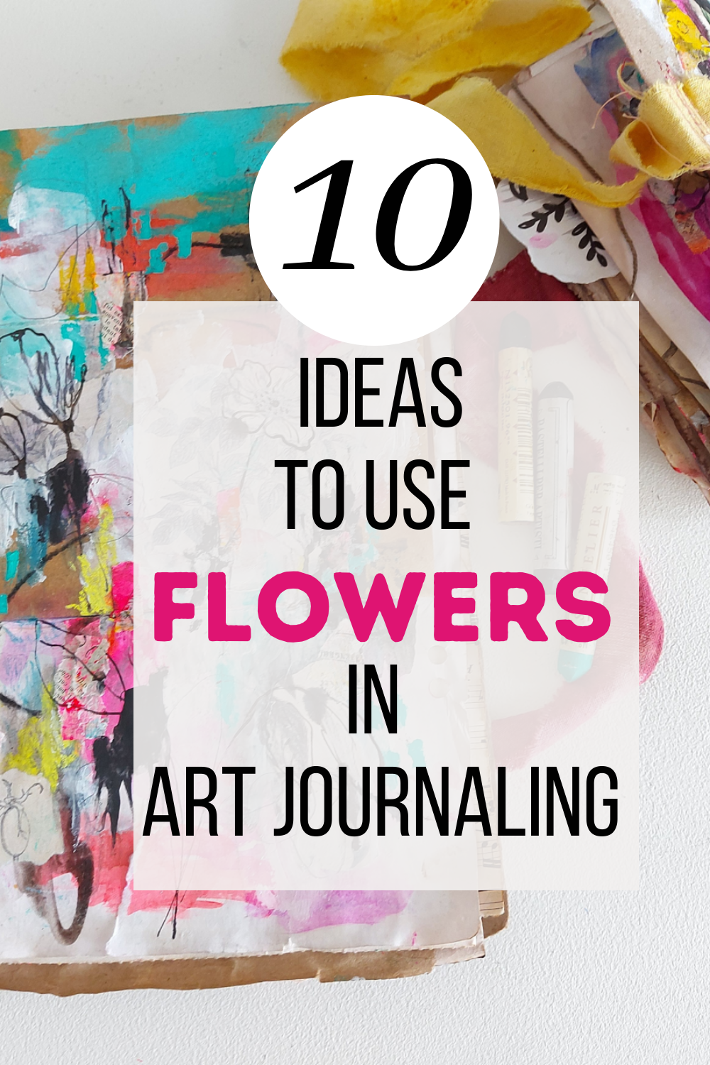 10 WAYS TO USE FLOWERS IN ART JOURNALING — FRANCISCA NUNES Nixed Media ...