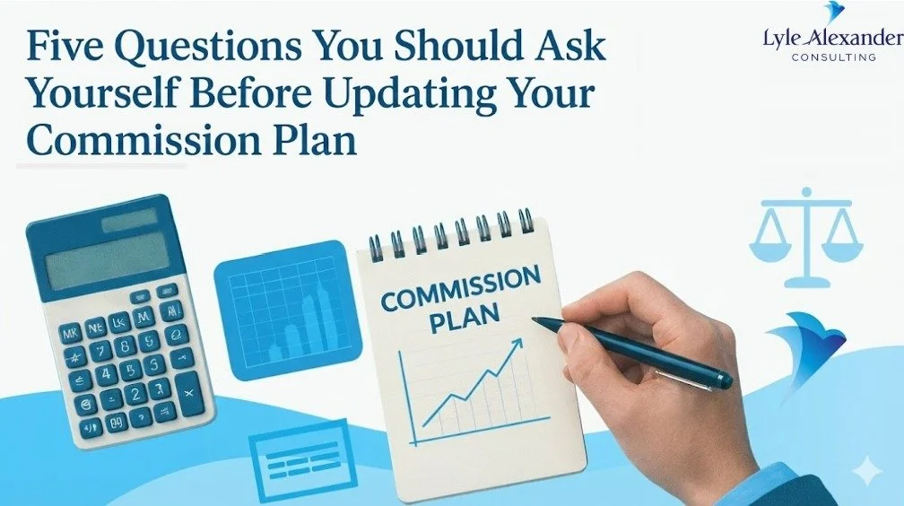 Five Questions You Should Ask Yourself Before Updating Your Commission Plan