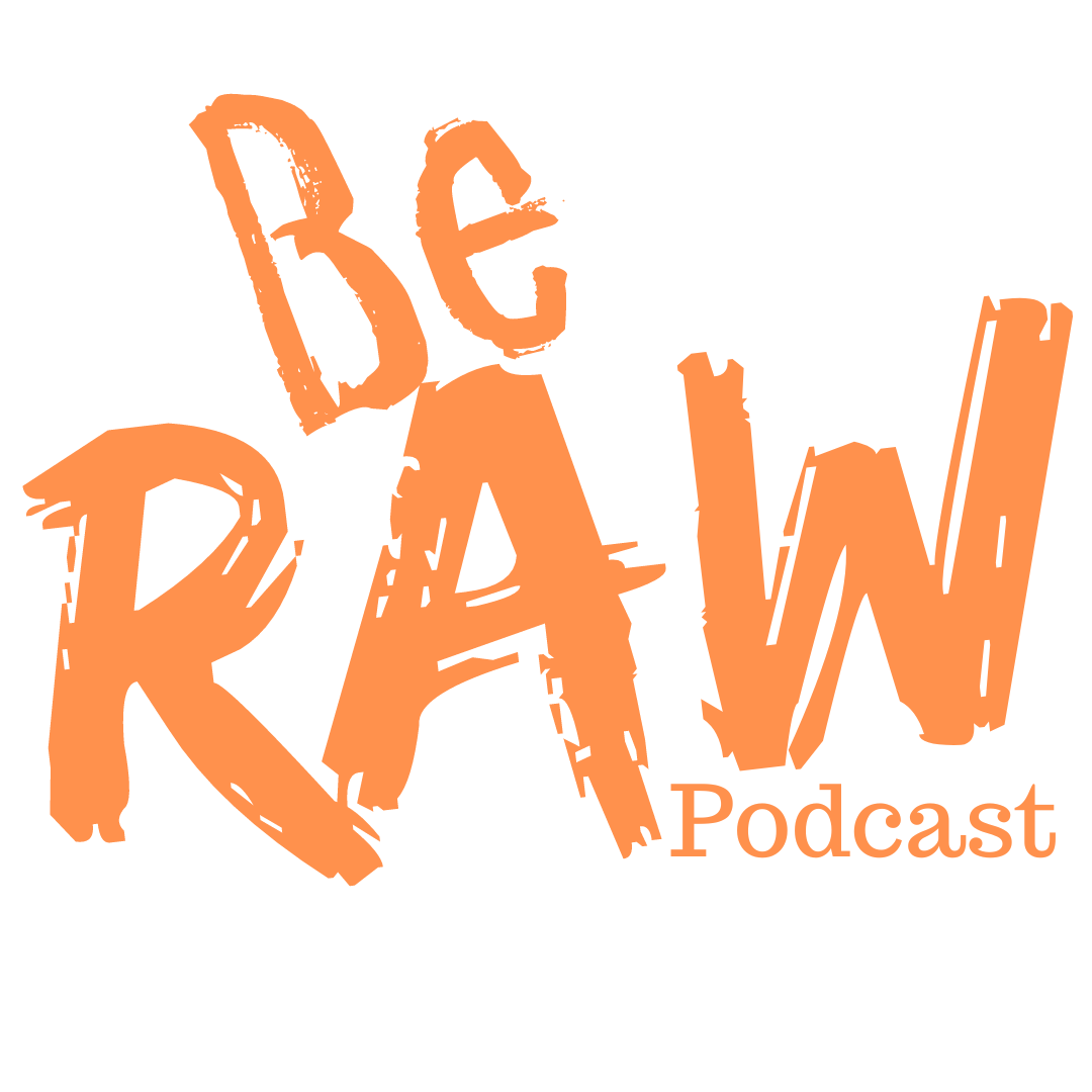 Be Raw Podcast