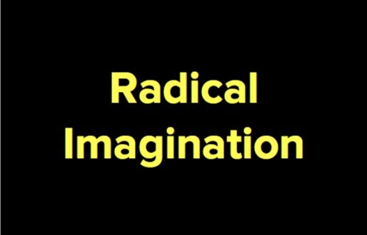 Radical imagination