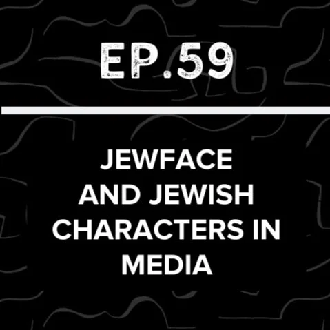Jews Talk Racial Justice - Ep 59: Jewface and Jewish Characters in the Media