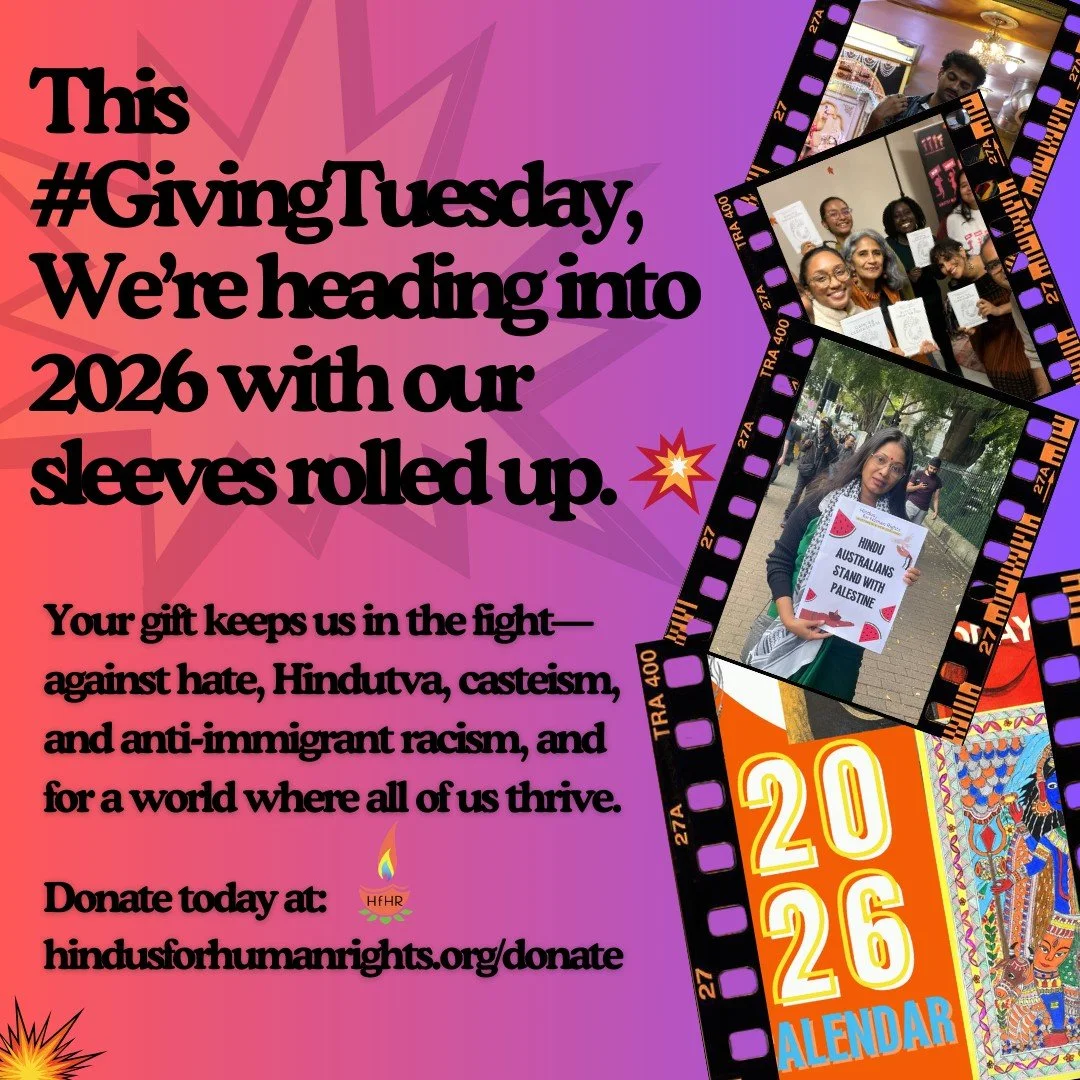 We&rsquo;re heading into 2026with our sleeves rolled up. 💥

This year, Hindus for Human Rights has been in the thick of it&mdash;calling out Hindutva and casteism, pushing back against the rising tide of anti-Indian racism and anti-immigrant hate, a