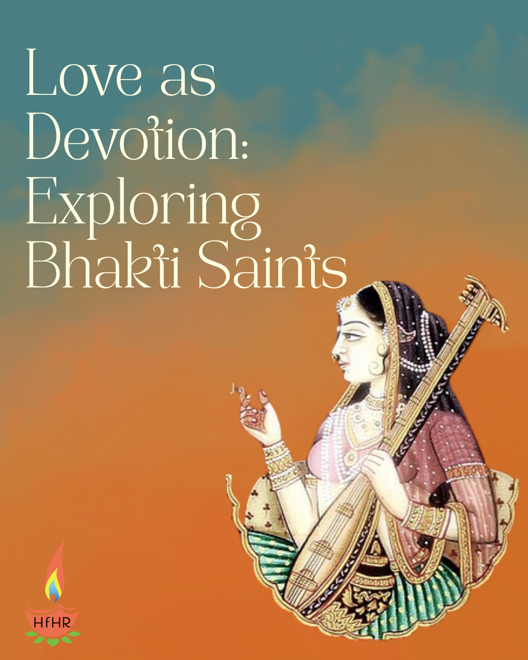 Love as Devotion: Exploring Bhakti Saints