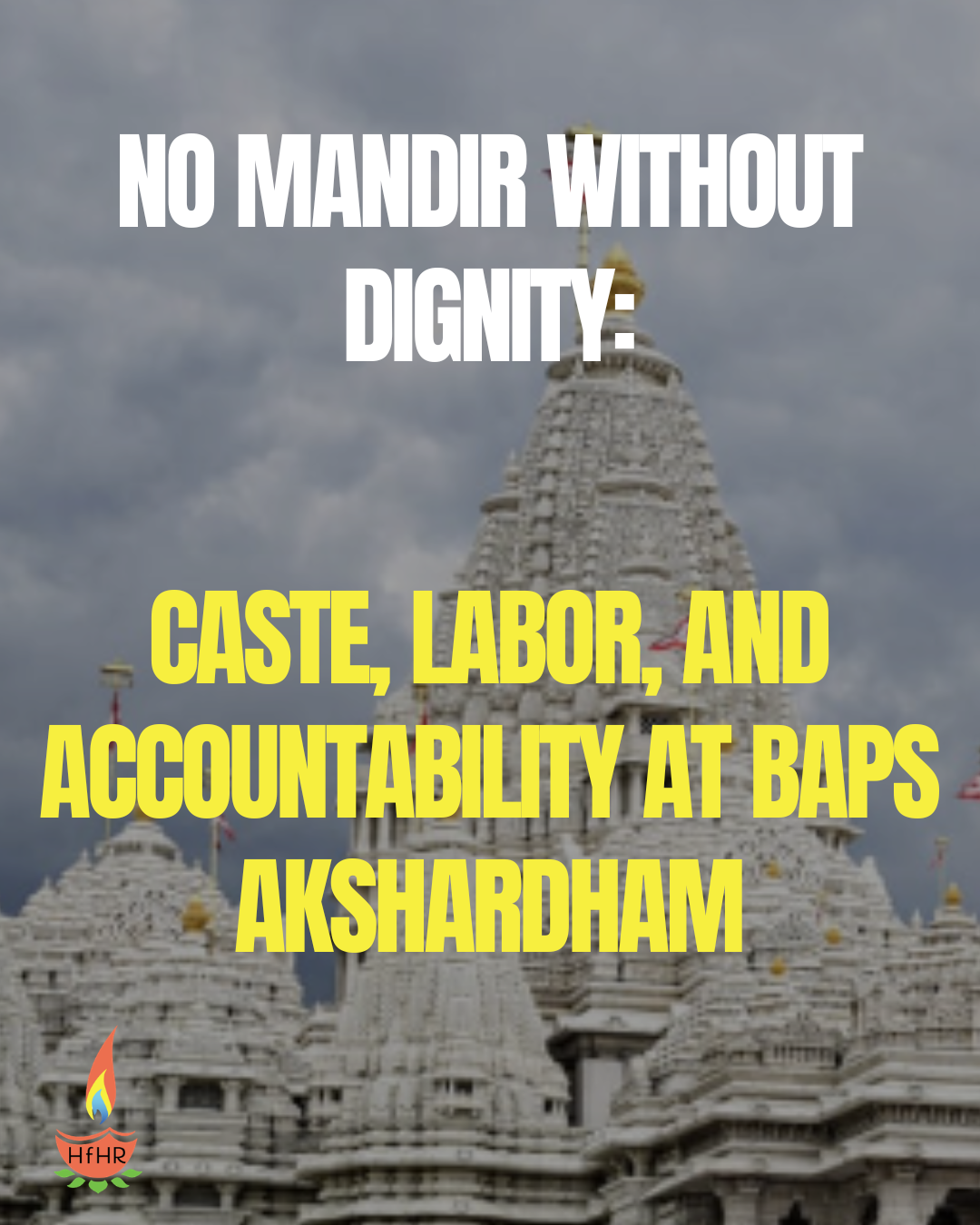 BAPS, Worker Exploitation, and the Human Cost of Akshardham