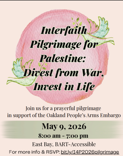 Interfaith Pilgrimage for Palestine: Divest from War, Invest in Life East Bay, CA