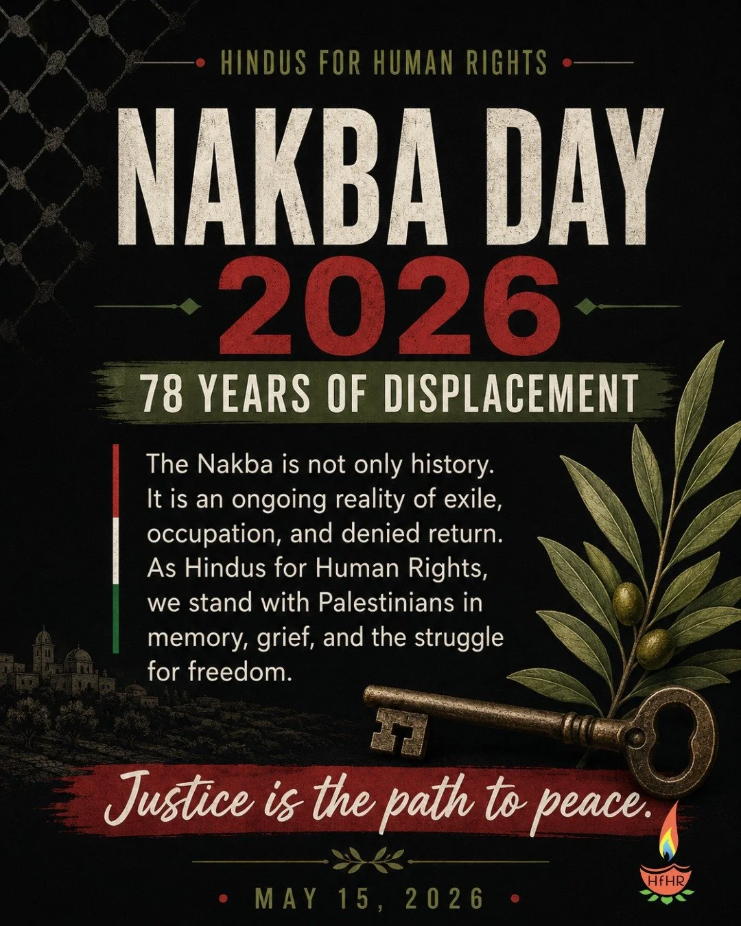 Nakba Day marks 78 years since more than 700,000 Palestinians were driven from their homes in 1948. But the Nakba is not only memory. It is an ongoing reality of displacement, occupation, siege, and the denial of return.

As Hindus for Human Rights, 
