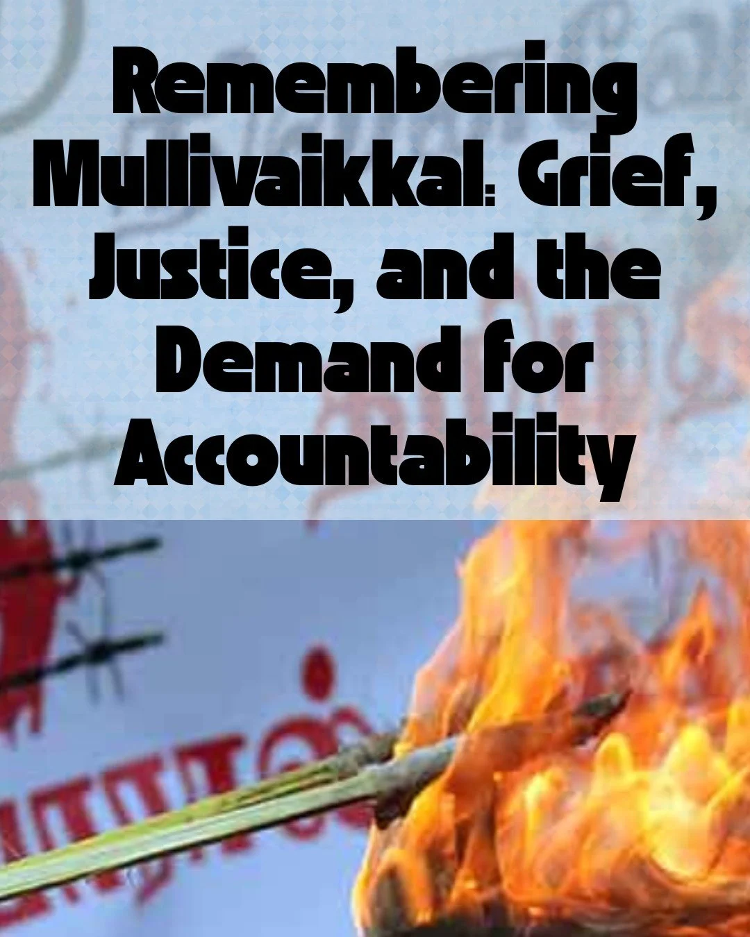 This week began with Mullivaikkal Remembrance Day &mdash; a time to mourn the tens of thousands of Tamil civilians killed in May 2009, and to demand accountability from the Sri Lankan state.

Memory is resistance. Justice must remain alive.

Read mor