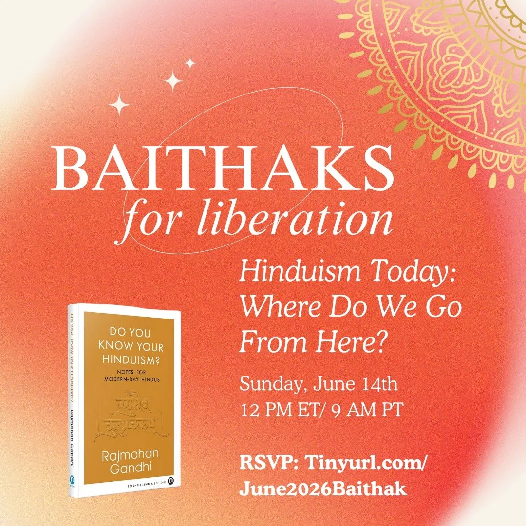 Join us for our June Liberation Baithak with Rajmohan Gandhi, discussing themes from his newly published book, Do You Know Your Hinduism? Notes for Modern-Day Hindus.

In a world shaped by violence, nationalism, inequality, and resentment, this conve