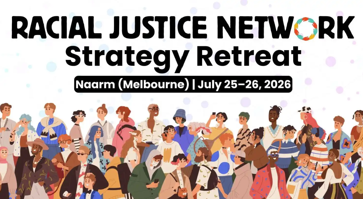 Racial Justice Network Strategy Retreat,  Melbourne, AUSTRALIA