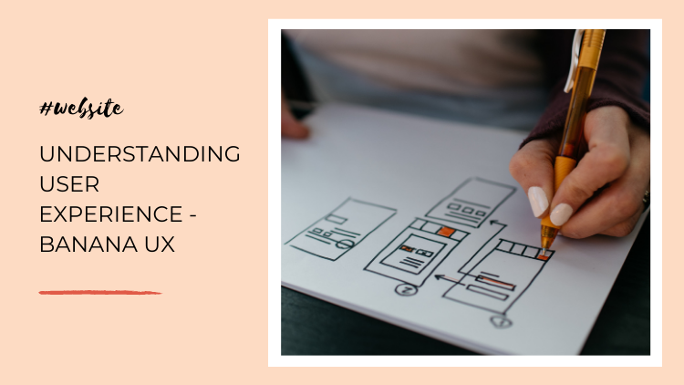 Understanding User Experience - ‘Banana UX’