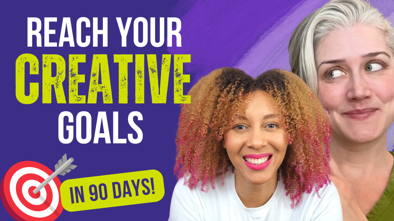 How to Achieve Your Creative Goals Within 90 Days