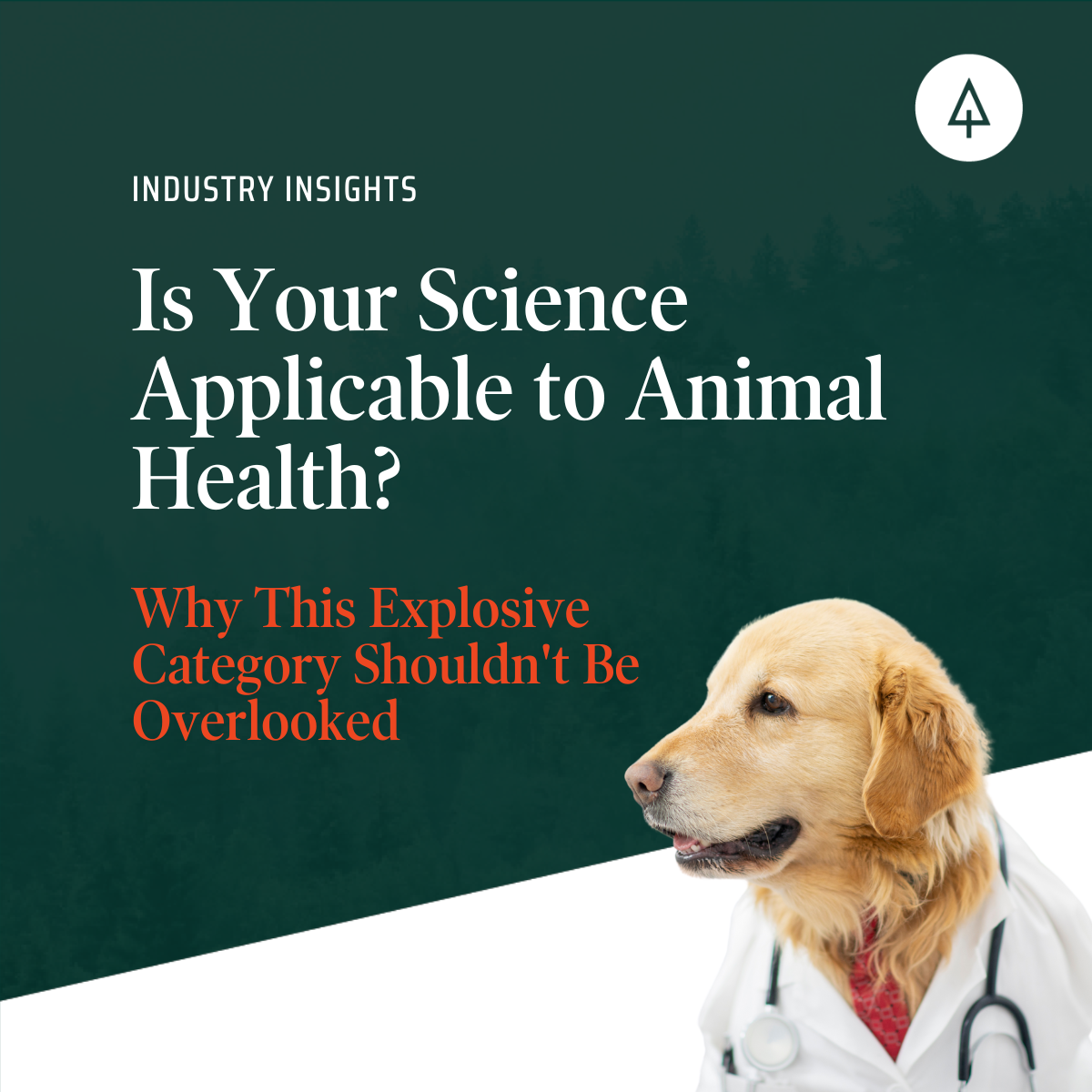 Is Your Science Applicable to Animal Health? Why This Explosive Category Shouldn’t Be Overlooked