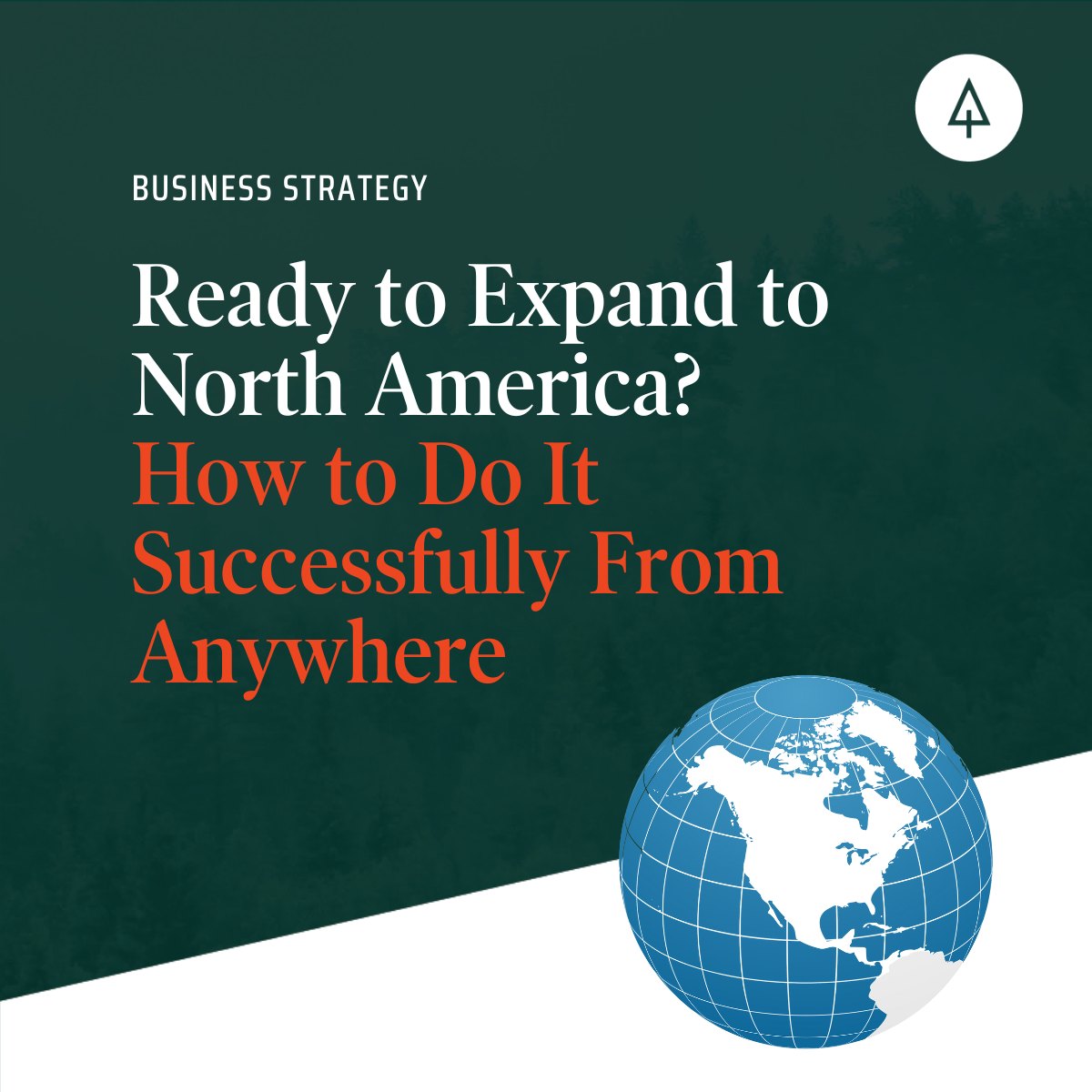 Ready to Expand to North America? How to Do It Successfully from Anywhere