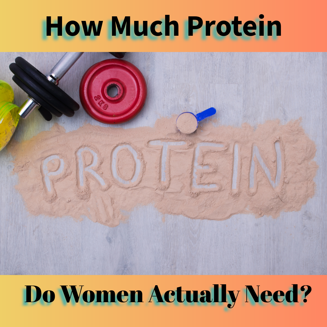 How Much Protein Do Women Actually Need?