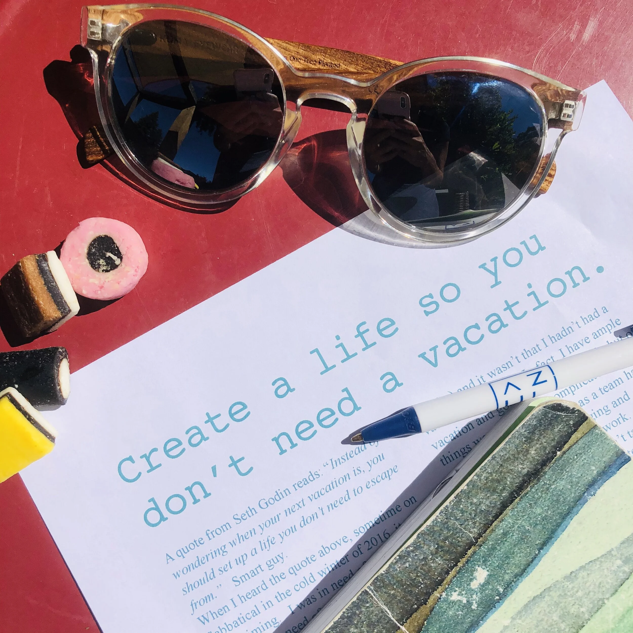 Create A Life So You Don't Need A Vacation