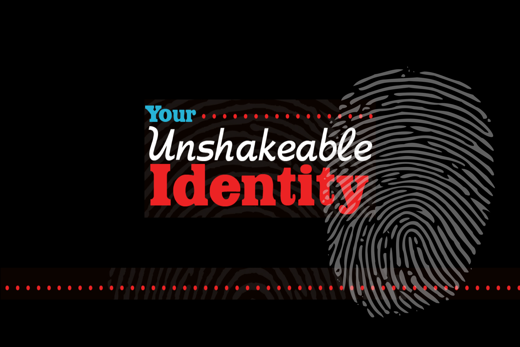 Your Unshakeable Identity