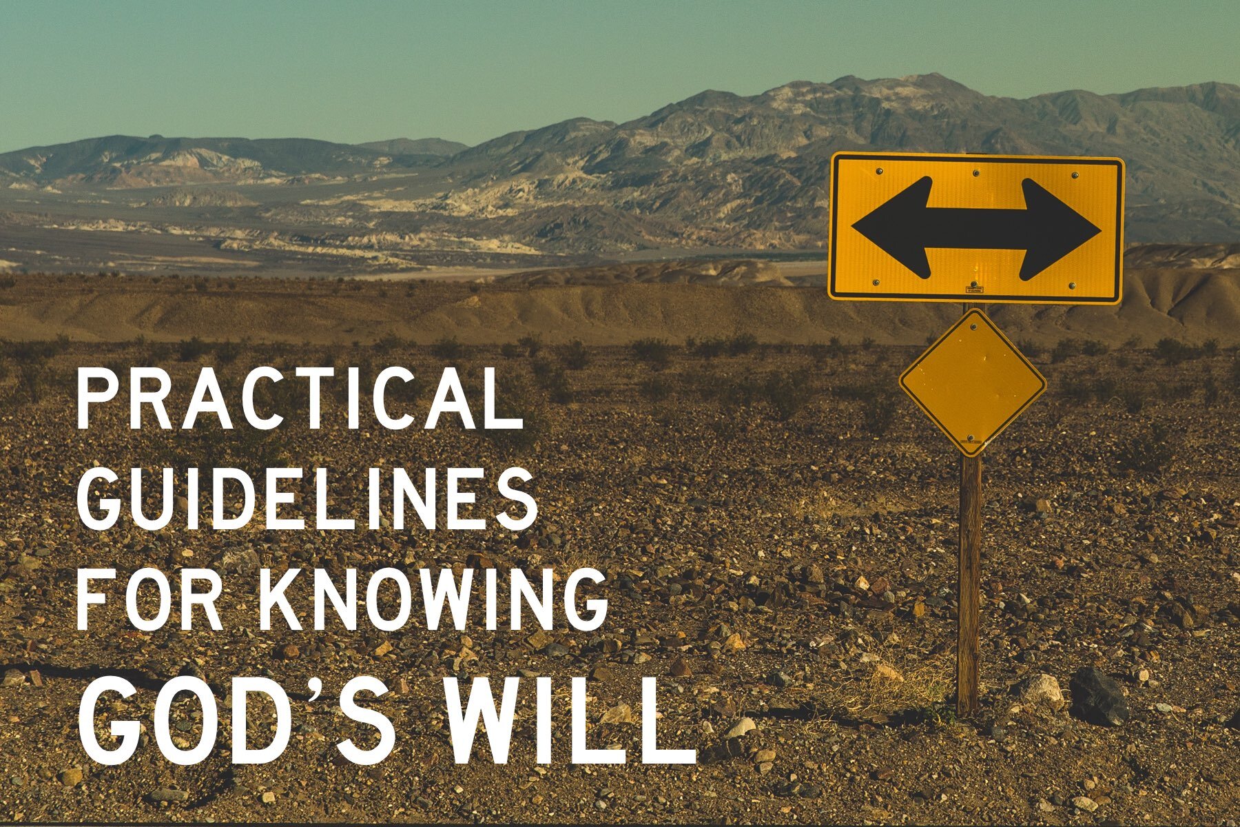 Practical Guidelines for Knowing God's Will