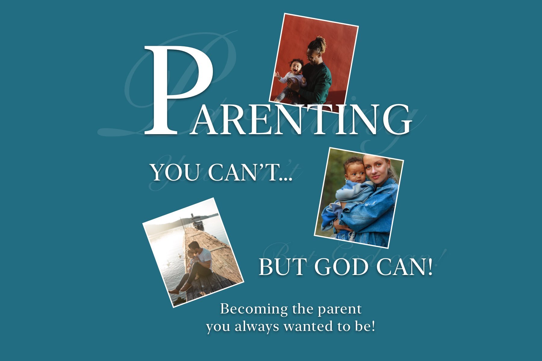 Parenting - You Can't but God Can
