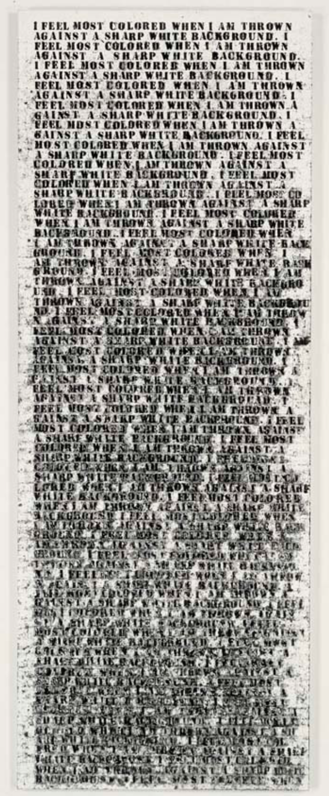  Glenn Ligon,  Untitled (I Feel Most Coloured When I Am Thrown Against a Sharp White Background),  1990. Oil and gesso on wood. Whitney Museum of American Art, New York.  http://www.glennligonstudio.com/door 