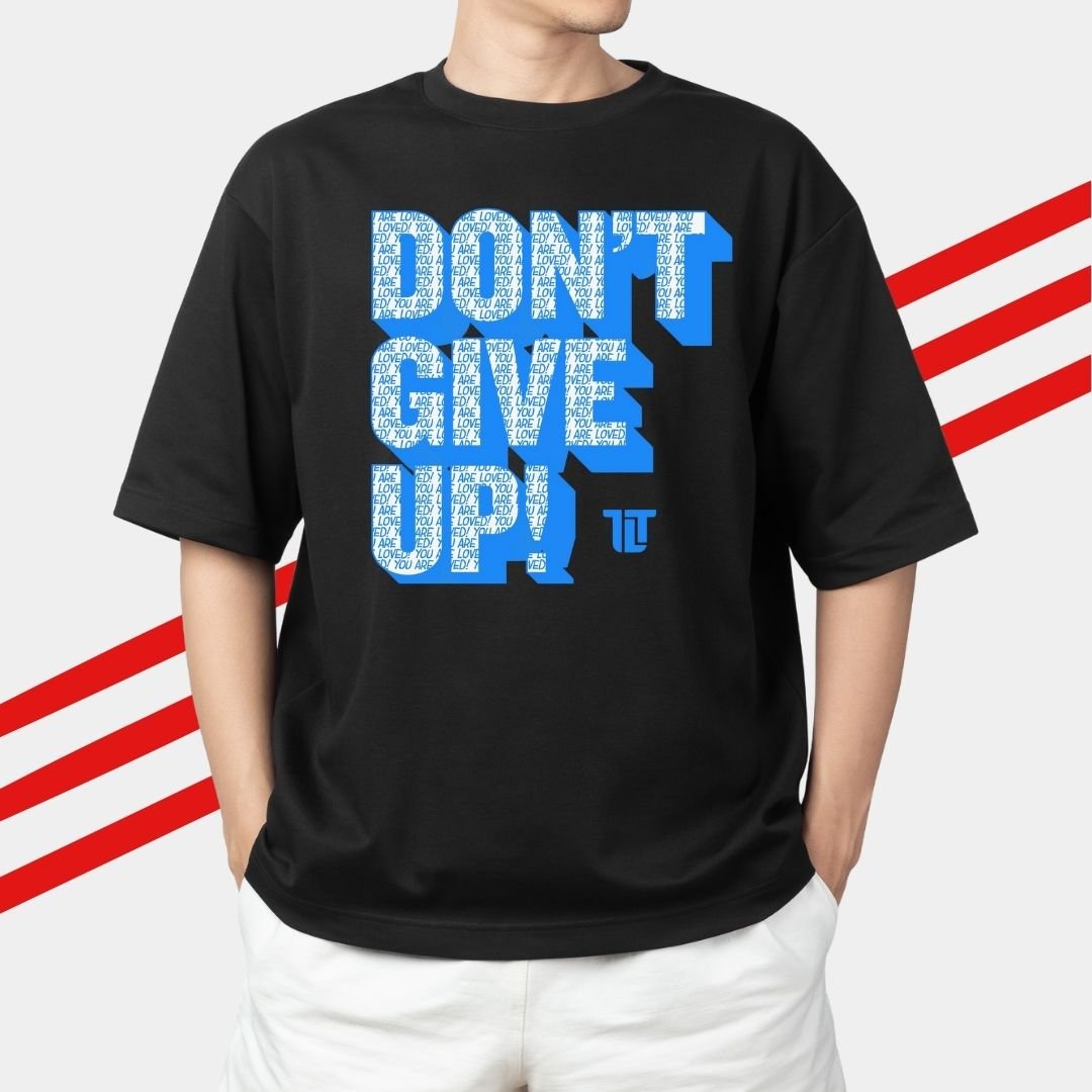 Don't Give Up T-Shirt
