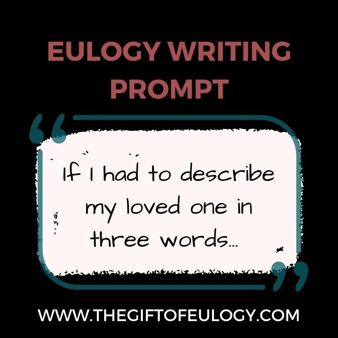 Creative. Funny. Generous.

Your turn!

#grief #loss #writingprompts #eulogywriting