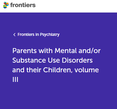 Research Special Issue 2025: Parents with Mental and/or Substance Use Disorders and their Children, Volume III&nbsp;