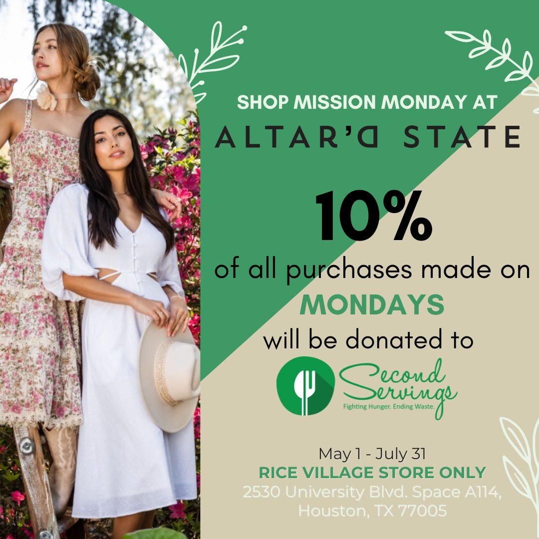 Shop at the @altardstate store in Rice Village any Monday now until July 31st because 10% of ALL SALES will be donated to Second Servings! Make a difference while you shop by supporting our mission to combat food insecurity. 🛍️💚 #StandOutForGood