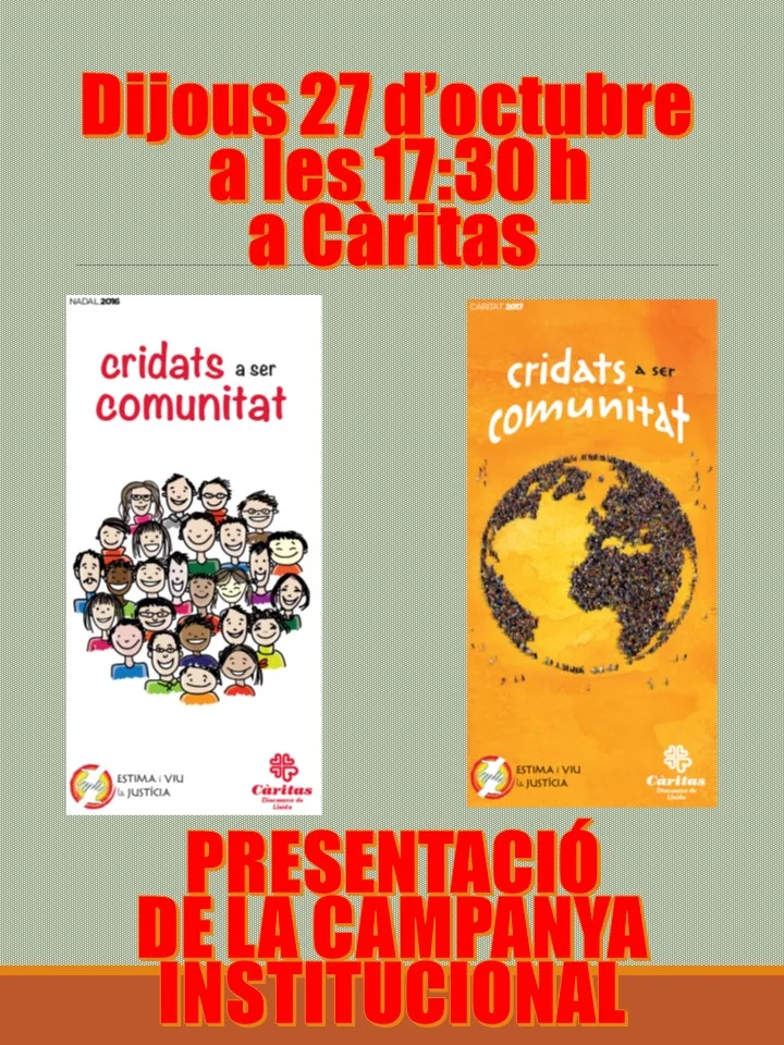 PRESENTACIÓ DE LA CAMPANYA INSTITUCIONAL DE  CÀRITAS 2016/2017  “CRIDATS A SER COMUNITAT”