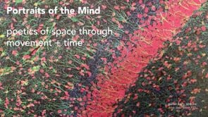 Portraits of the Mind: Poetics of Place through Movement and Time