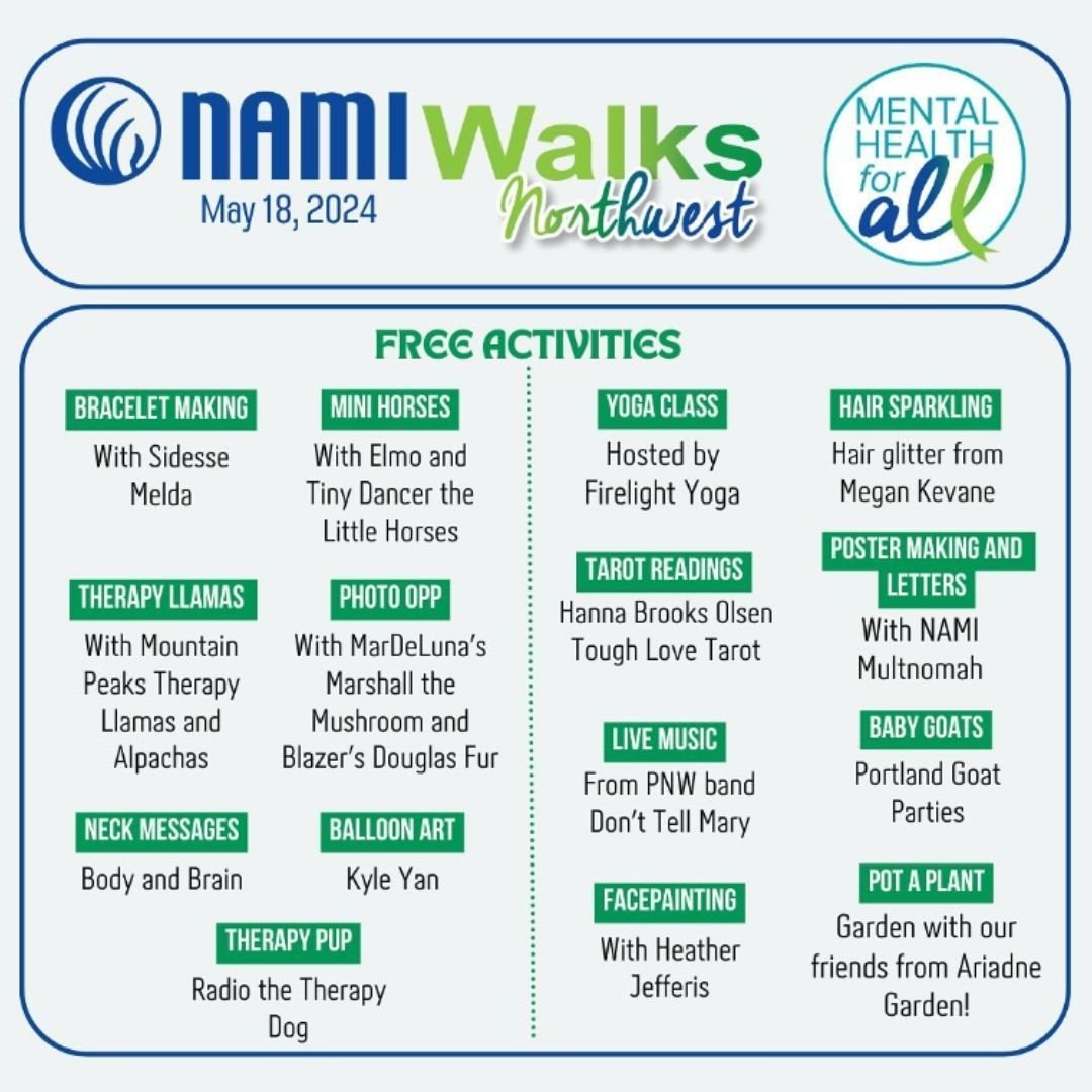 Check out all these amazing activities happening THIS SATURDAY (5/18). Be sure to stop by our NAMI Multnomah Table for poster making and writing a letter for your future self!

Whether you are walking for yourself, a loved one, or just for general su