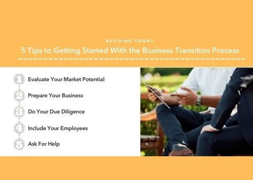 Retiring Soon? 5 Tips to Getting Started With the Business Transition Process