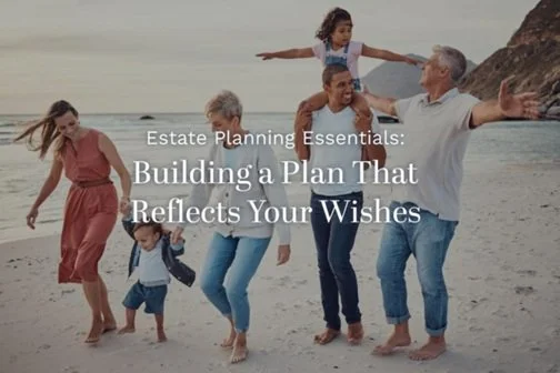 Discovering Estate Planning Essentials to Help Protect Your Legacy