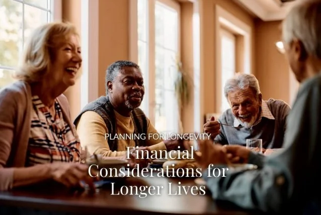 Planning for Longevity: Preparing for a Retirement That May Last Decades