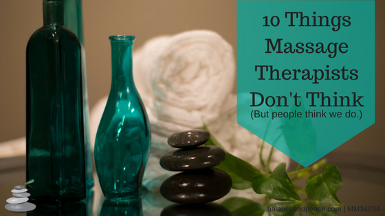 Ten things I would NEVER say as your massage therapist:
