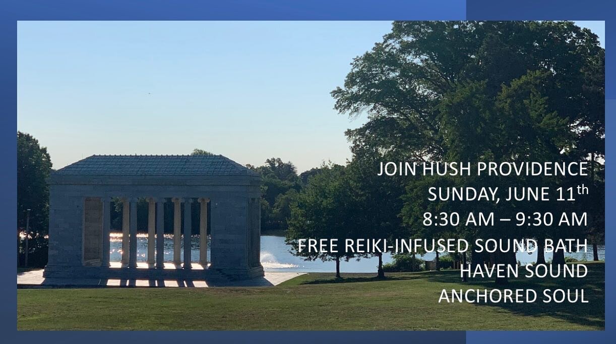 Join us on 6/11 at Roger Williams Park Temple to Music.  Register at www.hushprovidence.com @anchored__soul @anchoredsoul_energy @havensound_