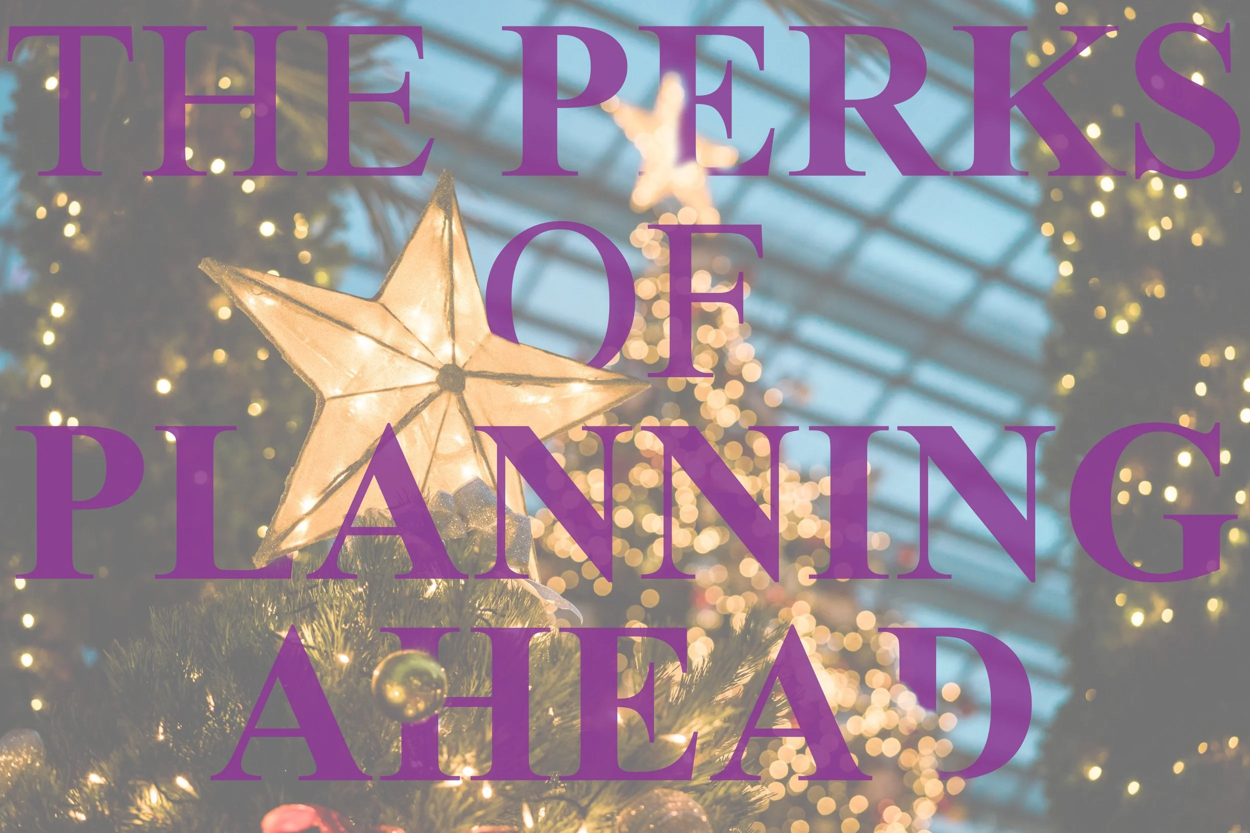 Perks of Planning Ahead