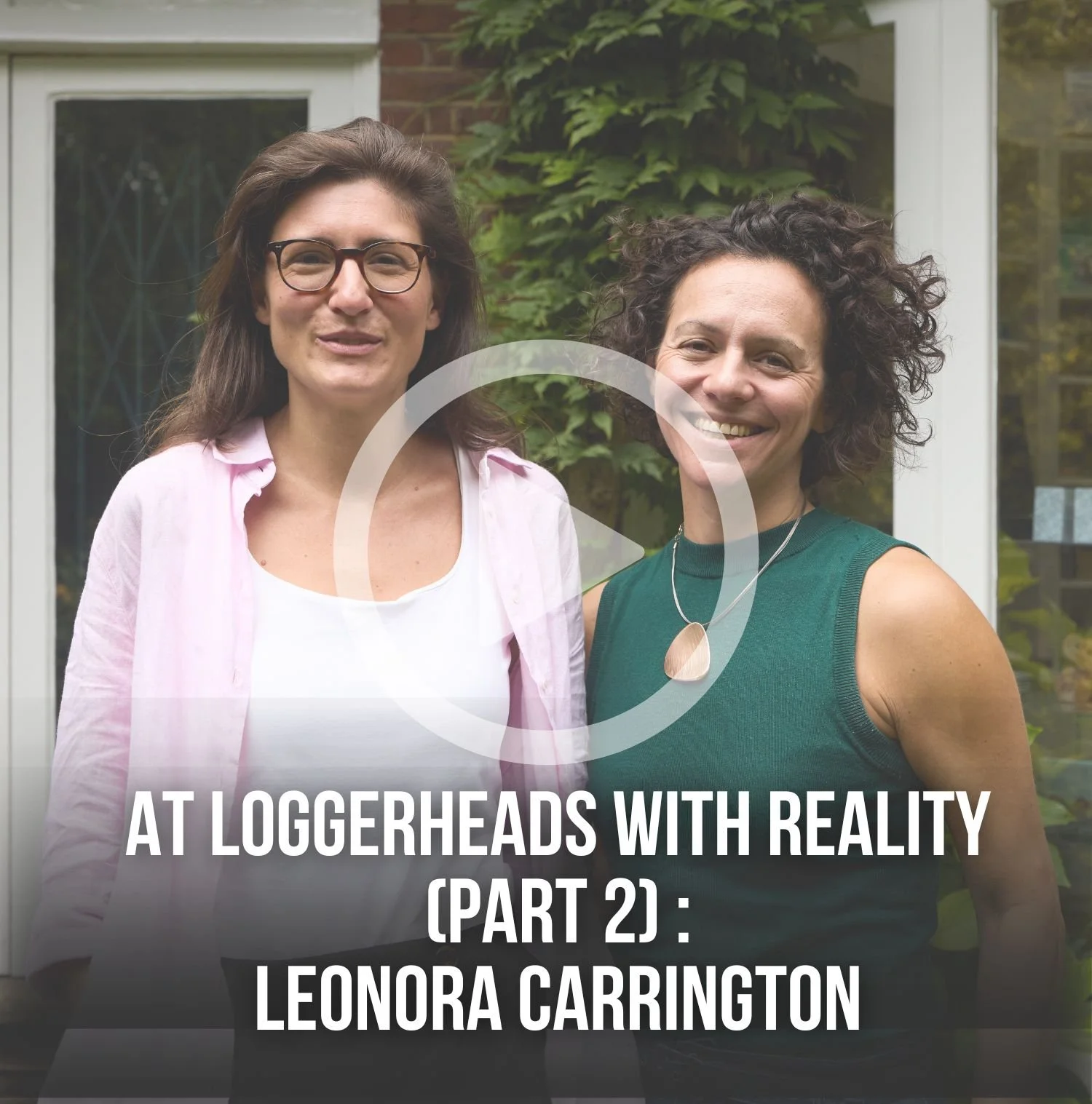 At Loggerheads with Reality (Part 2) : Leonora Carrington