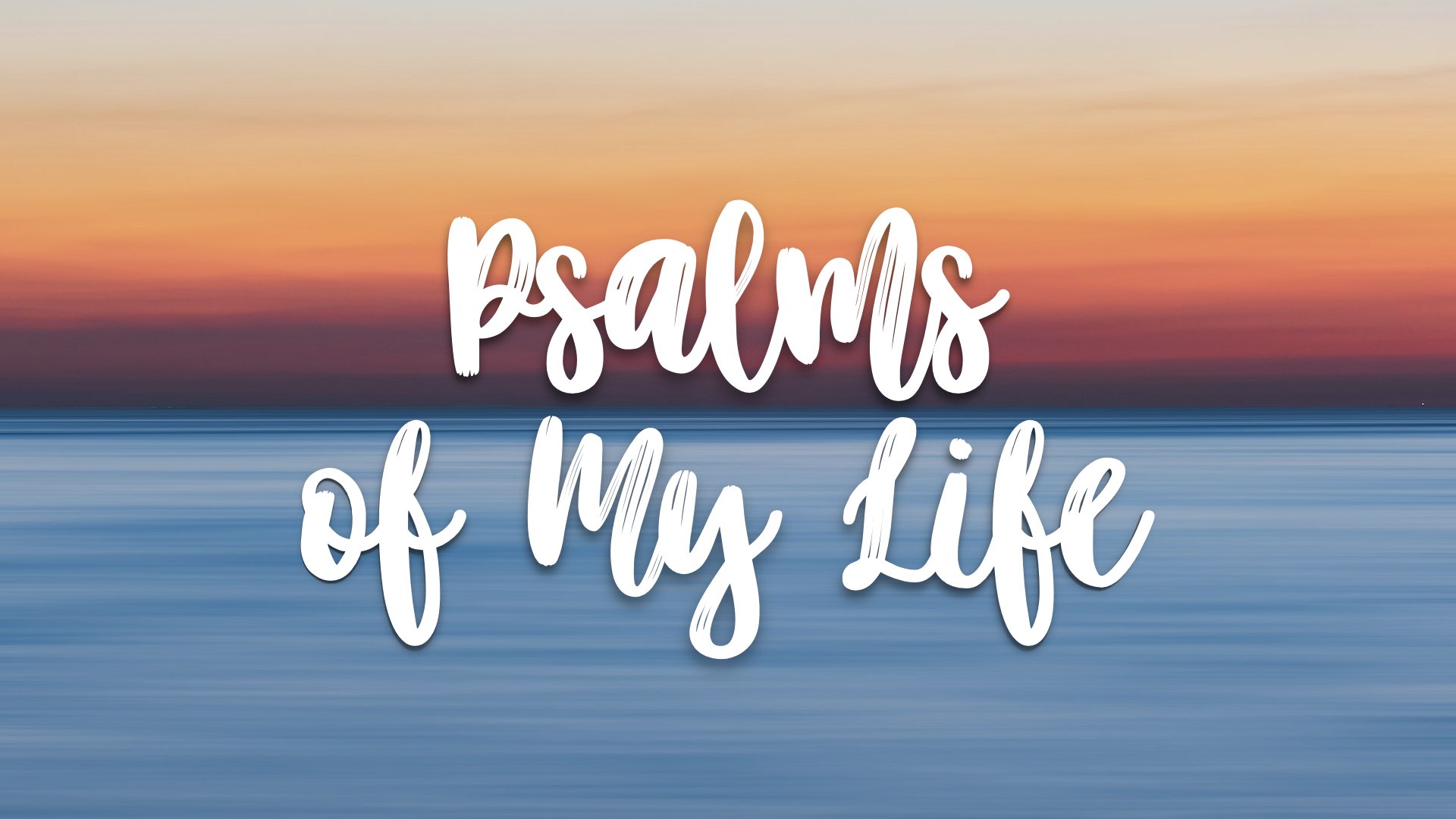 Psalms of My Life.001.jpeg