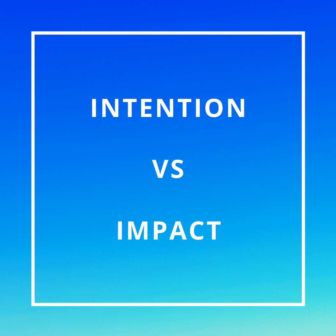 Intention VS Impact