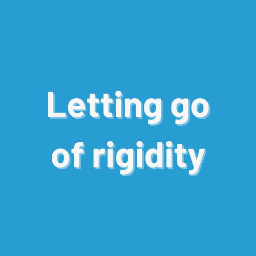 Move Past Rigidity Letting go of rigidity — Kathy Koher Wellness