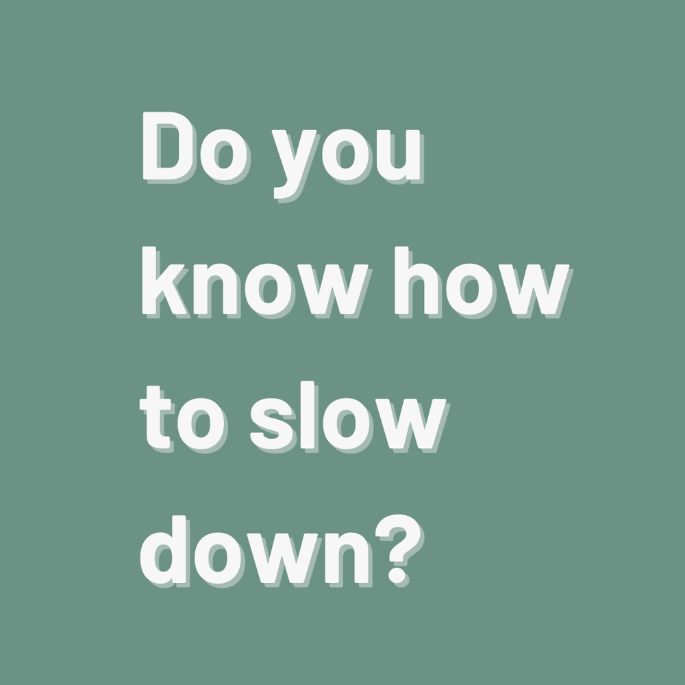 Do You Know How To Slow Down Kathy Koher Wellness