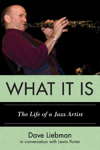 What It Is: Conversations with Jazz Artist Dave Liebman