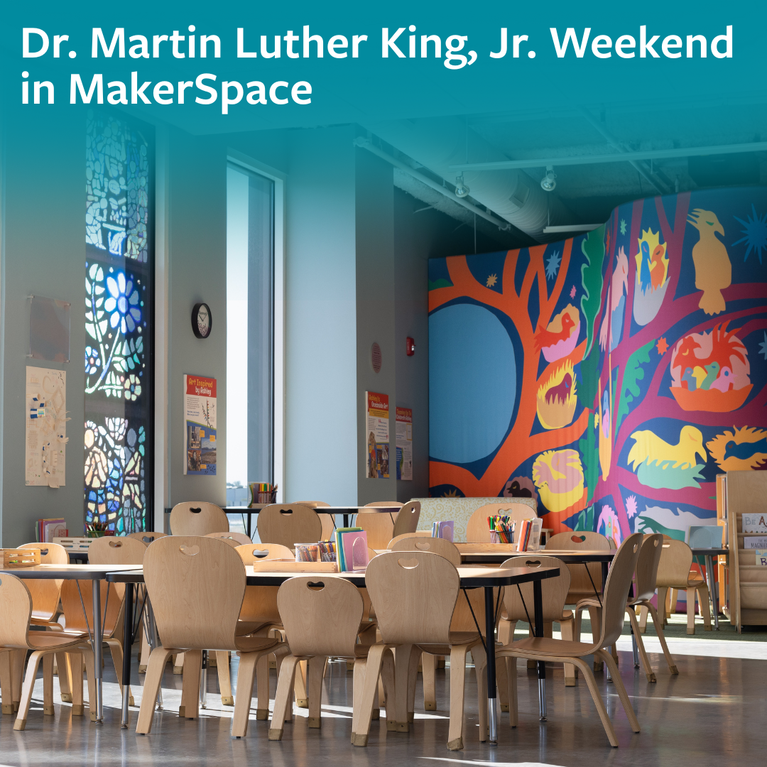 Dr. Martin Luther King Jr. Weekend in MakerSpace • Children's Museum + Theatre of Maine
