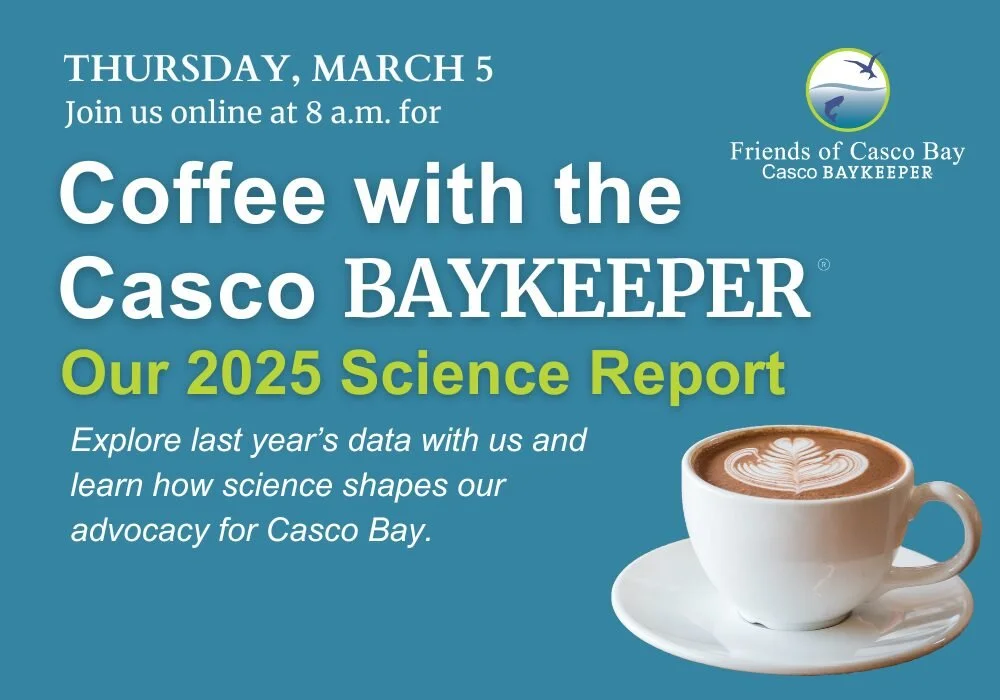 Coffee with the Casco Baykeeper: Our 2025 Science Report • Friends of Casco Bay