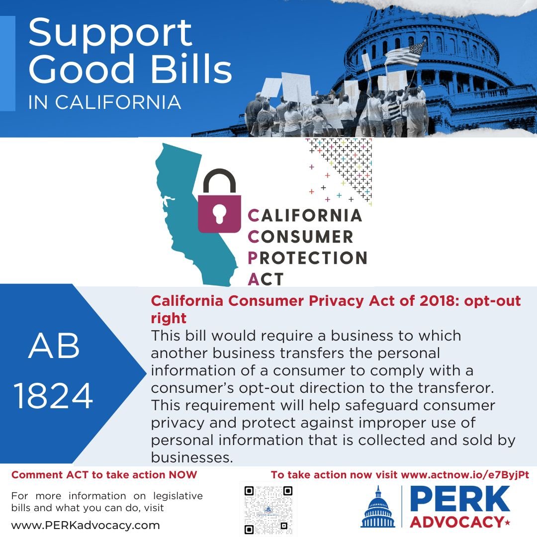 Its time to take ACTION. Comment &quot;ACT&quot; to receive a one click direct link to our take action campaign center. 

Support AB-1824 California Consumer Privacy Act of 2018: opt-out right: mergers.

This bill would require a business to which an
