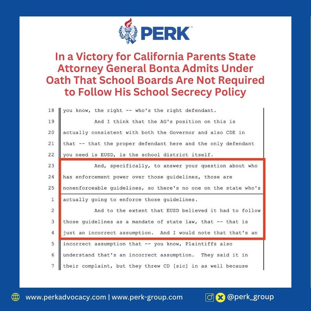 Parents state Attorney General Bonta admits under oath that school boards are not required to follow his secret secrecy policy

PERK encourages every California school district to immediately repeal any secrecy policies that were implemented as a res