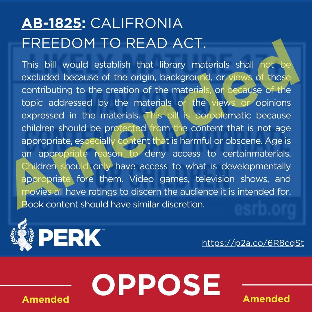 Your Actions are working! AB 1825 was AMENDED  to exclude school libraries. Continue to take action now. Comment &quot;ACT&quot; to receive a link to our one click action campaign. 

This bill would establish that library materials shall not be exclu